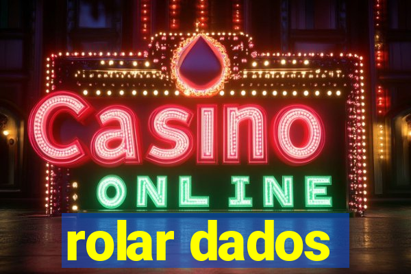 rolar dados